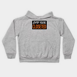 Sorry You're Closeted Kids Hoodie